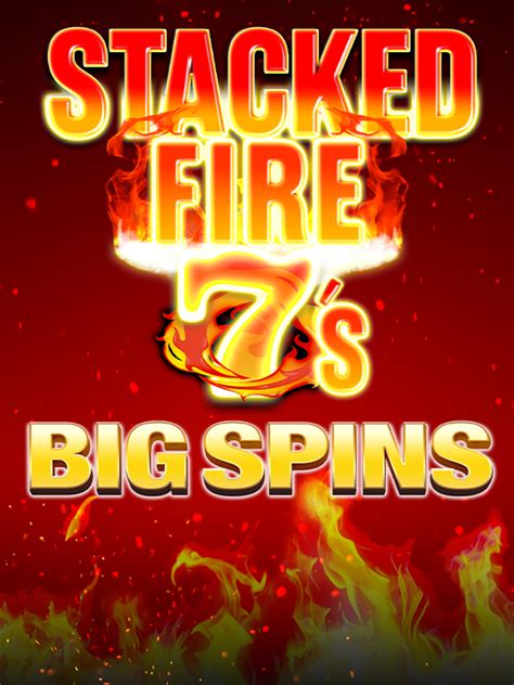 Stacked Fire 7 S Big Spins Betway